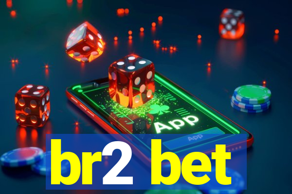 br2 bet